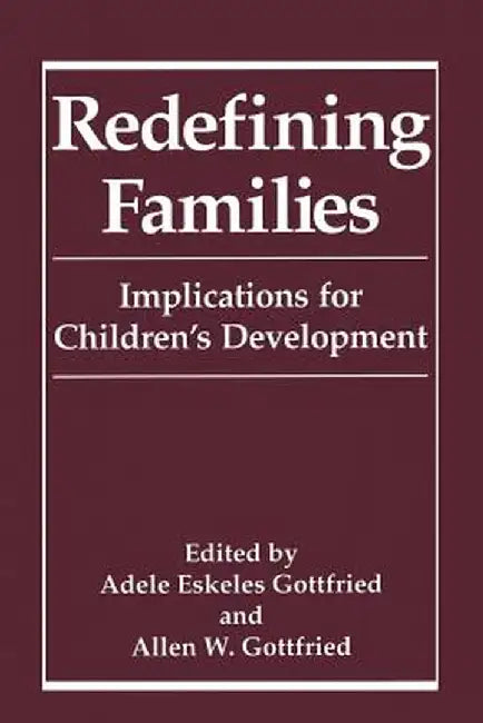Redefining Families: Implications for Children's Development by Adele Eskeles Gottfried