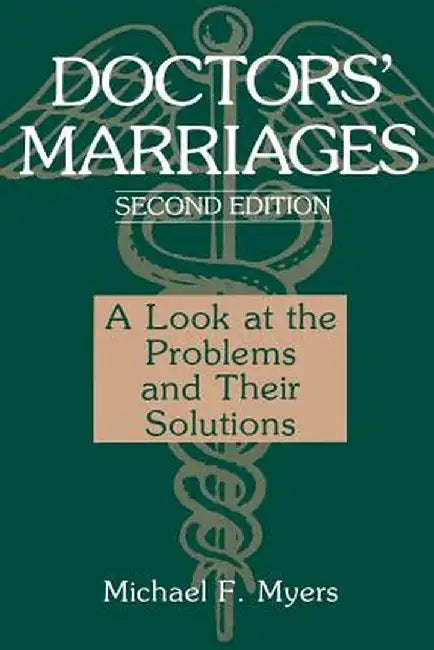Doctors' Marriages: A Look at the Problems and Their Solutions by Michael F. Myers