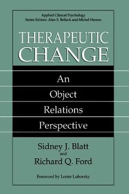 Therapeutic Change: An Object Relations Perspective by Sidney J. Blatt