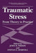 Traumatic Stress: From Theory to Practice by John R. Freedy