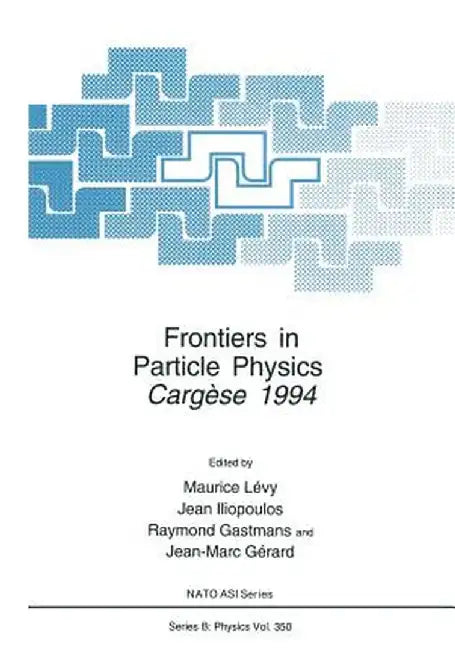 Frontiers in Particle Physics: Cergèse 1994 by Jean-Marc Gérard