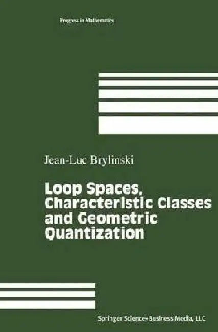 Loop Spaces Characteristic Classes And Geometric Quantization by Jean-Luc Brylinski