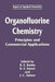 Organofluorine Chemistry: Principles and Commercial Applications by R. E. Banks