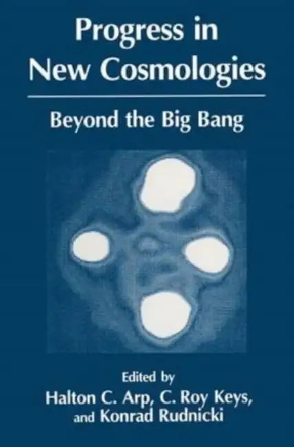 Progress in New Cosmologies: Beyond the Big Bang by Azita Ghahreman