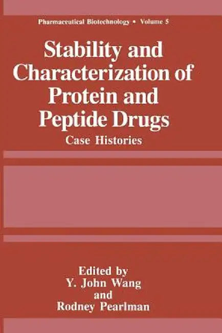 Stability and Characterization of Protein and Peptide Drugs: Case Histories by Rodney Pearlman