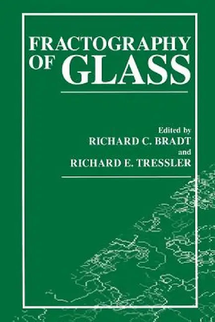Fractography of Glass by R. C. Bradt
