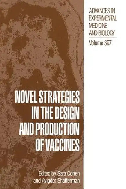 Novel Strategies in the Design and Production of Vaccines by Sara Cohen