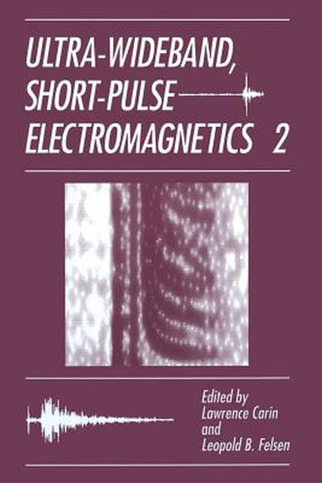 Ultra-Wideband, Short-Pulse Electromagnetics 2 by L. Carin