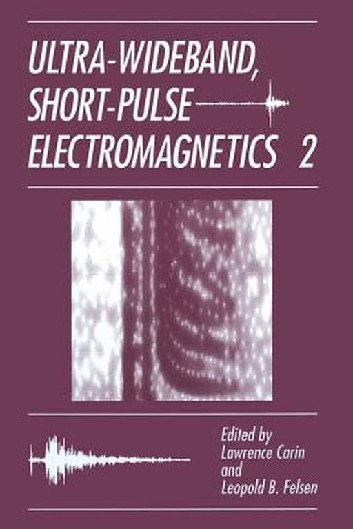 Ultra-Wideband, Short-Pulse Electromagnetics 2 by L. Carin