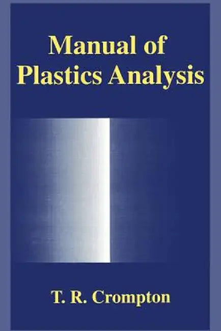 Manual of Plastics Analysis by T. R. Crompton