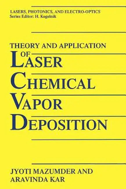 Theory and Application of Laser Chemical Vapor Deposition by J. Mazumder