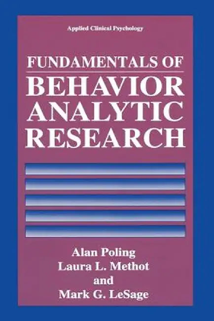 Fundamentals of Behavior Analytic Research by Alan Poling