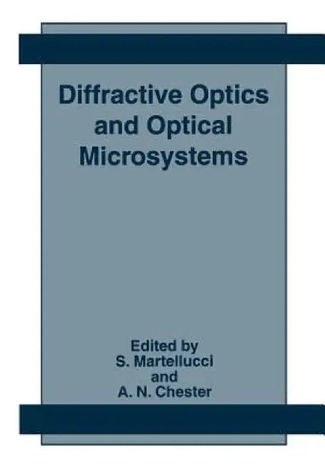 Diffractive Optics and Optical Microsystems by S. Martellucci