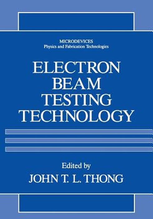 Electron Beam Testing Technology by John T. L. Thong