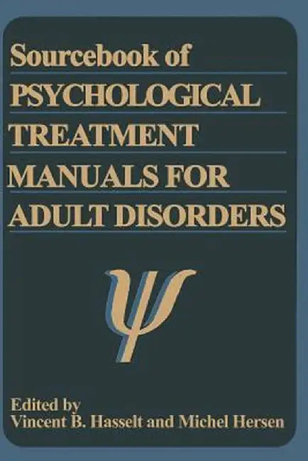 Sourcebook of Psychological Treatment Manuals for Adult Disorders by Michel Hersen