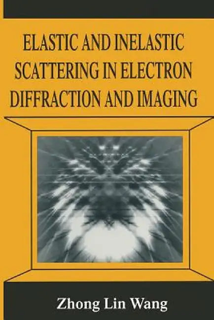 Elastic and Inelastic Scattering in Electron Diffraction and Imaging by Zhong-Lin Wang