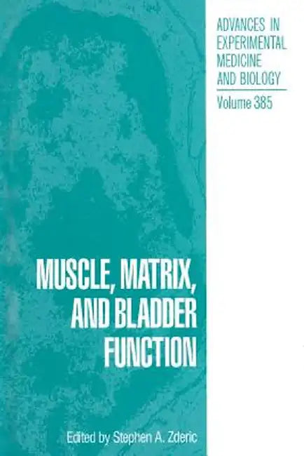 Muscle, Matrix, and Bladder Function by Stephen A. Zderic