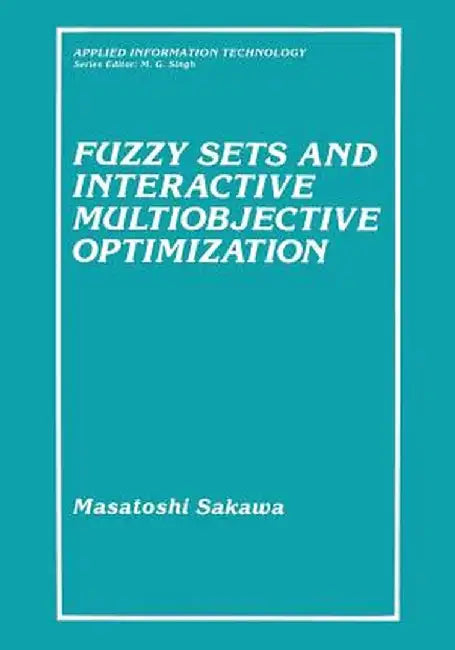 Fuzzy Sets and Interactive Multiobjective Optimization by Masatoshi Sakawa