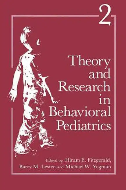 Theory and Research in Behavioral Pediatrics: Volume 2 by Hiram E. Fitzgerald