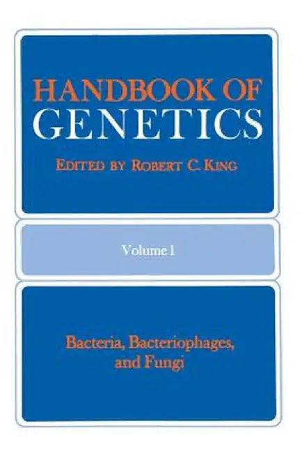 Handbook of Genetics: Volume 1 Bacteria, Bacteriophages, and Fungi by Robert C. King
