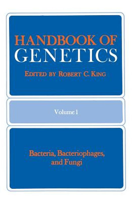 Handbook of Genetics: Volume 1 Bacteria, Bacteriophages, and Fungi by Robert C. King
