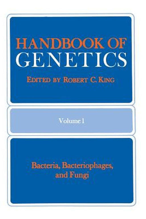 Handbook of Genetics: Volume 1 Bacteria, Bacteriophages, and Fungi by Robert C. King