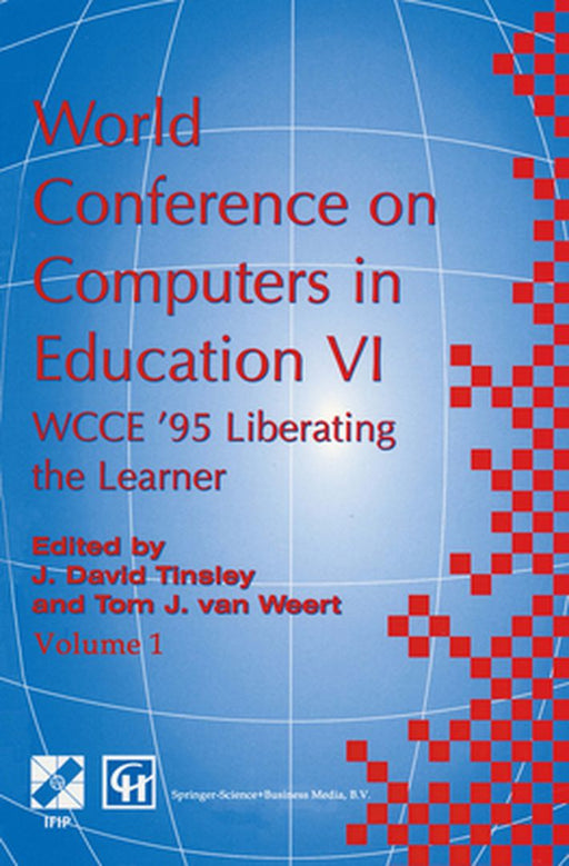 World Conference on Computers in Education VI: Wcce '95 Liberating the Learner, Proceedings of the Sixth Ifip World Conference on Computers in Educati by David Tinsley