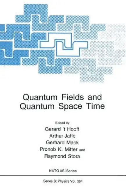 Quantum Fields and Quantum Space Time by Gerard 't Hooft