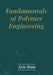 Fundamentals of Polymer Engineering by Arie Ram