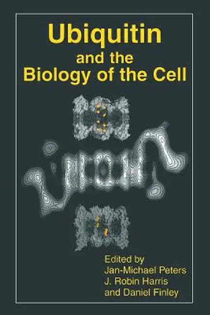 Ubiquitin and the Biology of the Cell by Jan-Michael Peters