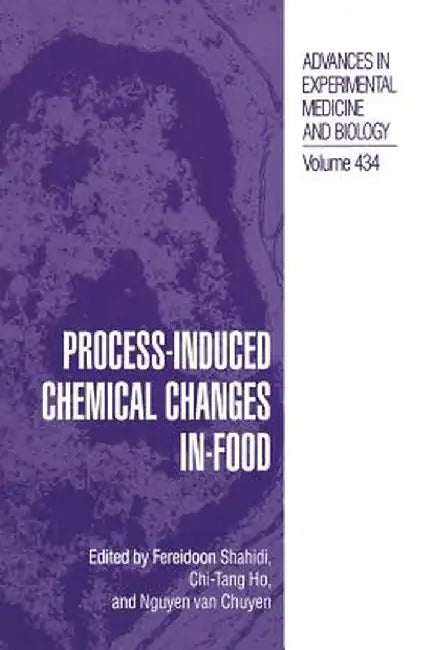 Process-Induced Chemical Changes in Food by Fereidoon Shahidi