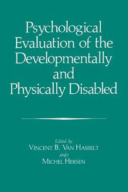 Psychological Evaluation of the Developmentally and Physically Disabled by Jean-Pierre Fouque