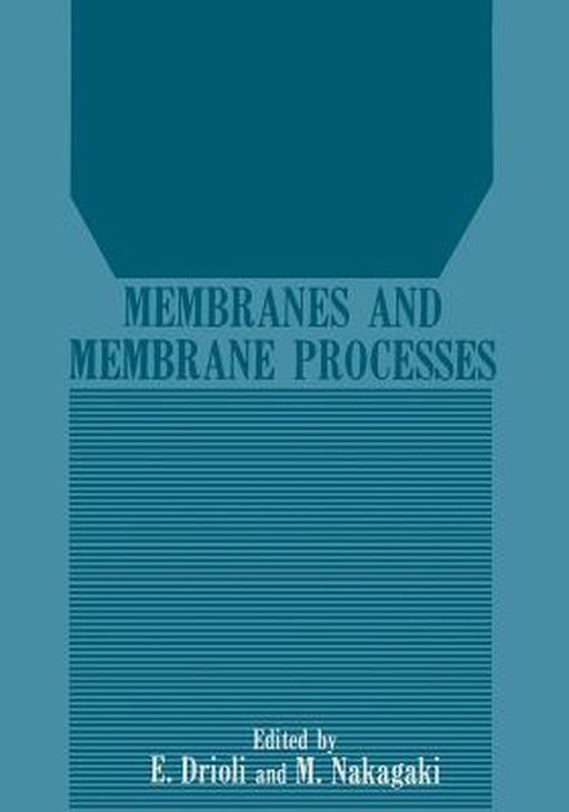 Membranes and Membrane Processes by Enrico Drioli
