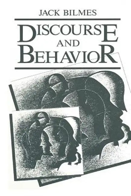 Discourse and Behavior by J. Bilmes