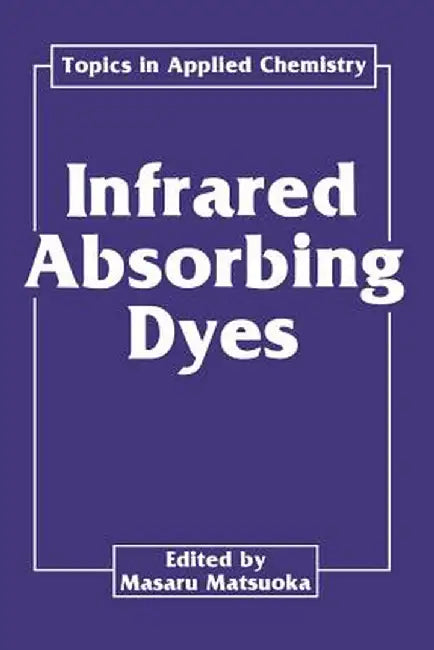 Infrared Absorbing Dyes by Masaru Matsuoka