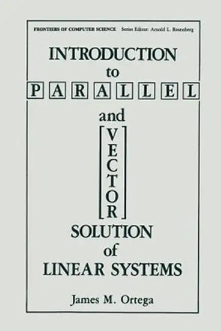 Introduction to Parallel and Vector Solution of Linear Systems by James M. Ortega