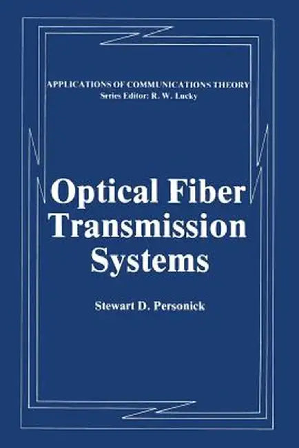 Optical Fiber Transmission Systems by Stewart D. Personick