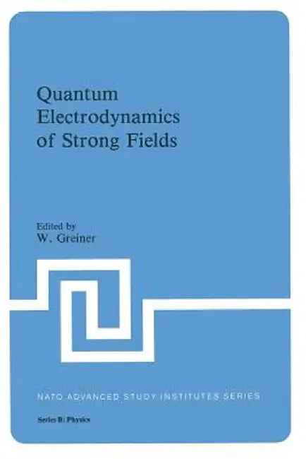 Quantum Electrodynamics of Strong Fields by Greiner W. Hold