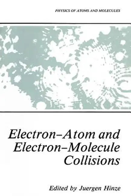Electron-Atom and Electron-Molecule Collisions by Jürgen Hinze