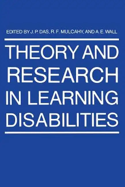 Theory and Research in Learning Disabilities by J. P. Das