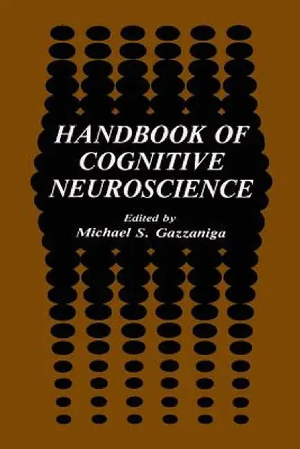 Handbook of Cognitive Neuroscience by Michael S. Gazzaniga