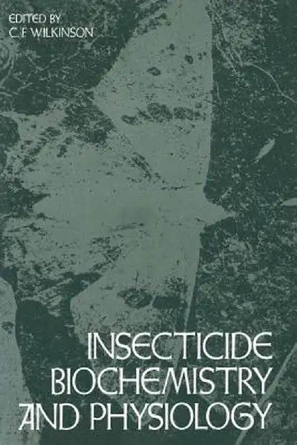 Insecticide Biochemistry and Physiology by Wilkinson