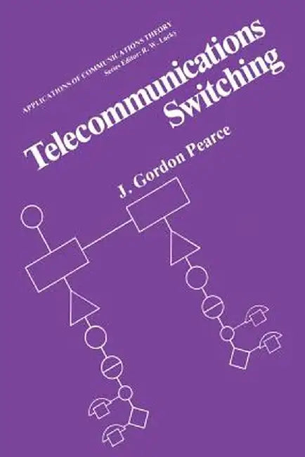 Telecommunications Switching by J. Gordon Pearce