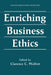 Enriching Business Ethics by Clarence C. Walton
