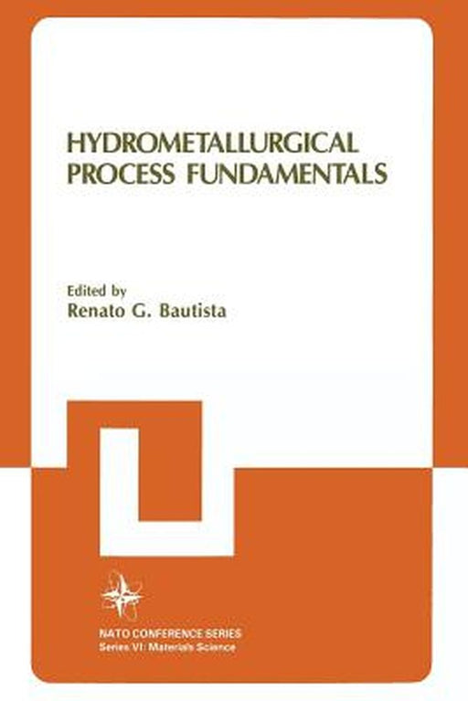 Hydrometallurgical Process Fundamentals by Renato G. Bautista