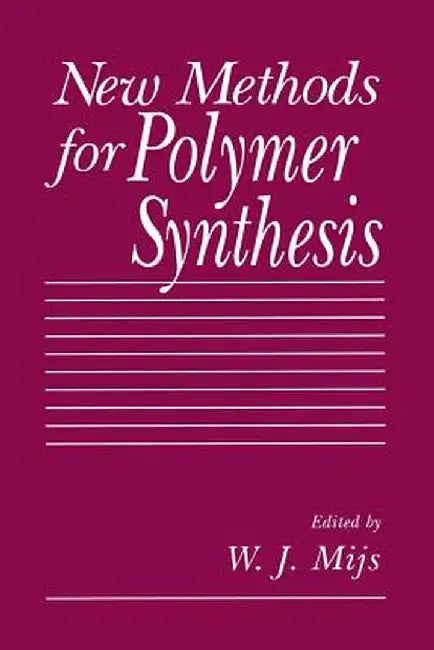 New Methods for Polymer Synthesis by W. J. Mijs