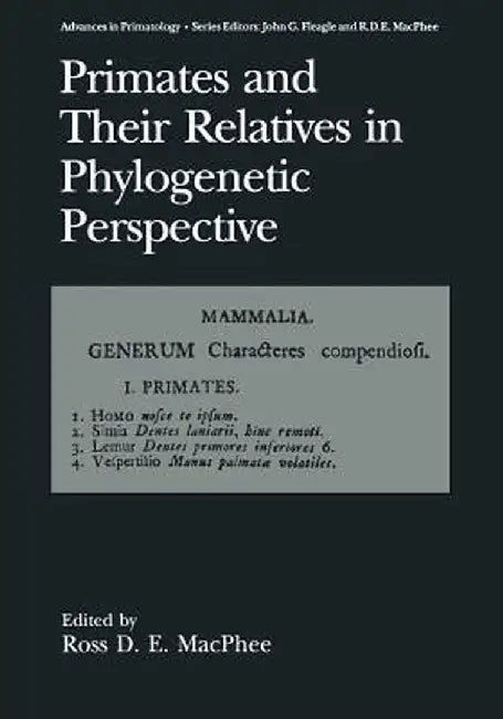 Primates and Their Relatives in Phylogenetic Perspective by Ross D. E. MacPhee