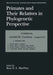 Primates and Their Relatives in Phylogenetic Perspective by Ross D. E. MacPhee