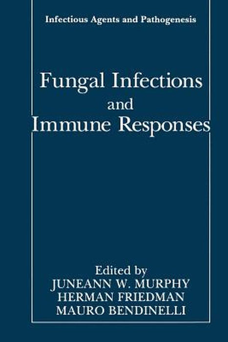 Fungal Infections and Immune Responses by Juneann W. Murphy