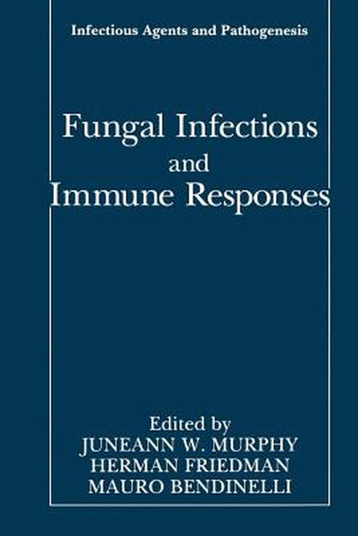 Fungal Infections and Immune Responses by Juneann W. Murphy